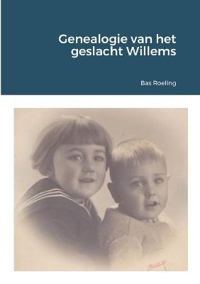 Genealogie van het geslacht Willems - Bas Roeling - cover