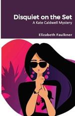 Disquiet on the Set: A Kate Caldwell Mystery