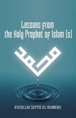 Lessons from the Holy Prophet of Islam (S) - Ali Khamenei - cover
