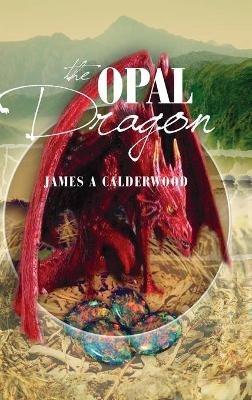 The Opal Dragon - James Calderwood - cover