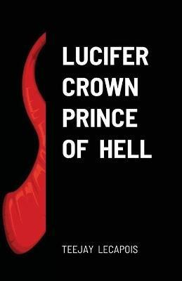 Lucifer Crown Prince Of Hell - Teejay Lecapois - cover