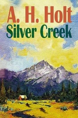 Silver Creek - A H Holt - cover