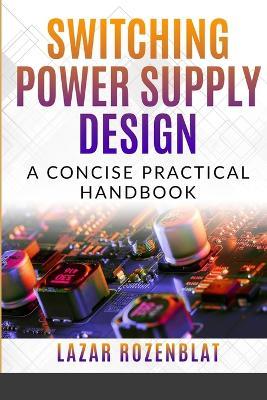 Switching Power Supply Design: A Concise Practical Handbook - Lazar Rozenblat - cover
