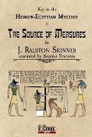 The Source of Measures: Key to the Hebrew-Egyptian Mystery