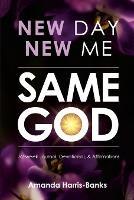 New Day New Me Same God: 52-week Journal, Devotional & Affirmations - Amanda Banks - cover