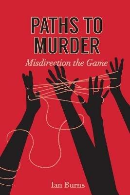 Pathways to Murders: Misdirection the Game - Ian Burns - cover