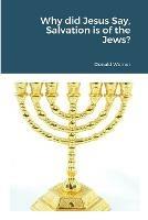 Why did Jesus Say, Salvation is of the Jews? - Donald Werner - cover