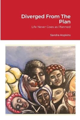 Diverged From The Plan: Life Never Goes as Planned - Sandra Hopkins - cover