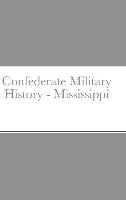 Confederate Military History - Mississippi - Charles E Hooker - cover