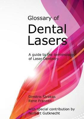 Glossary of Dental Lasers - Dimitris Strakas,Rene Franzen - cover