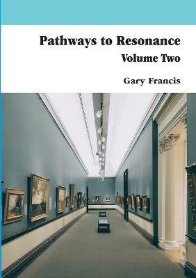 Pathways To Resonance Volume Two Full Colour version - Gary Francis - cover