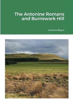 The Antonine Romans and Burnswark Hill - Andrew Boyce - cover
