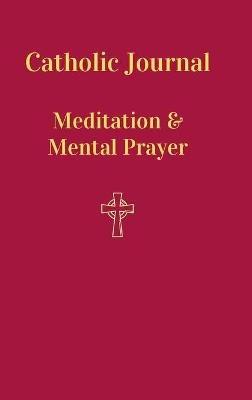 Catholic Journal. Meditation & Mental Prayer: Aquiring the Scantity Necessary For Salvation - Christabel Pankhurst - cover