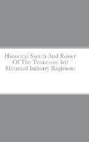 Historical Sketch And Roster Of The Tennessee 3rd Mounted Infantry Regiment - John C Rigdon - cover