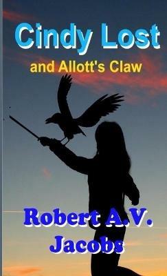 Cindy Lost and Allott's Claw - Robert A V Jacobs - cover