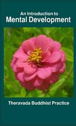 An Introduction to Mental Development: Theravada Buddhist Practice