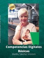 Competencias Digitales Basicas - Martin Sanchez Morales - cover