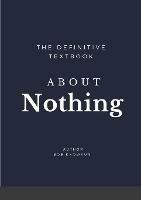 The Definitive Textbook About Nothing: The only self-help book you need - Bob Knowaun - cover