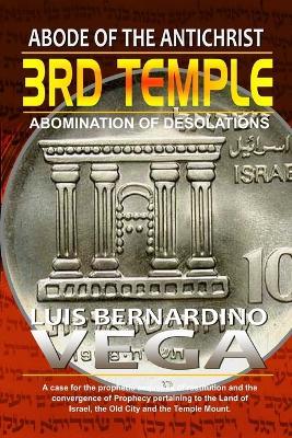 The 3rd Temple: Abode of the AntiChrist - Luis Vega - cover