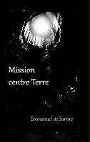 Mission centre Terre: Roman d'aventures... souterraines