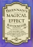 Brennan's Magical Effect Randomizer: Ian Brennan's Magical Effect Randomizer. A fun little ideas book for magicians. - Ian Brennan - cover