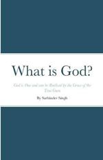 What is God?: God is One and can be Realised by the Grace of the True Guru