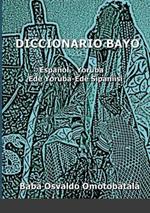 Diccionario Bayo: Espanol / Yoruba - Yoruba / Espanol
