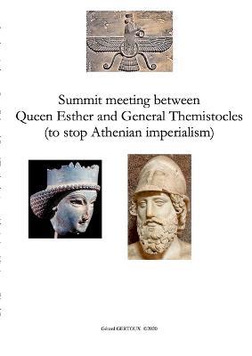 Summit meeting between Queen Esther and General Themistocles (to stop Athenian imperialism) - Gerard Gertoux - cover