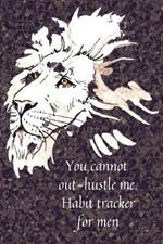 You cannot out-hustle me.Habit tracker for men