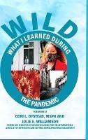 Limited Collector Edition W.I.L.D. (What I Learned During The Pandemic): Processing Principles to Help Navigate Future Pandemics - Sharon Greene-Golden,Karen Cherry,Lila Price - cover