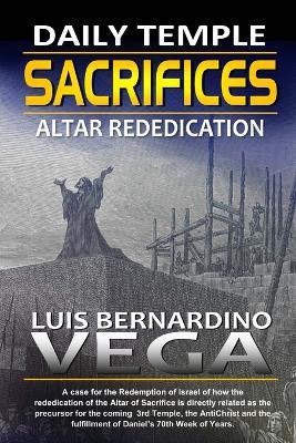 The Daily Sacrifices: Altar Rededication - Luis Vega - cover