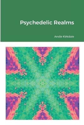 Psychedelic Realms - Andie Kirkdale - cover