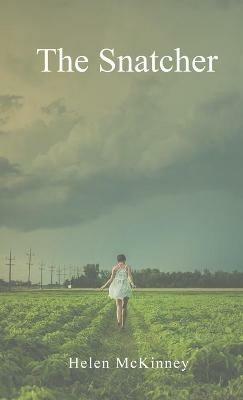 The Snatcher: A redemptive story of faith and perseverance - Helen McKinney,Mark McKinney - cover