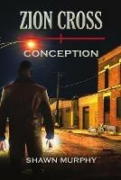 Zion Cross - Conception - Shawn Murphy - cover