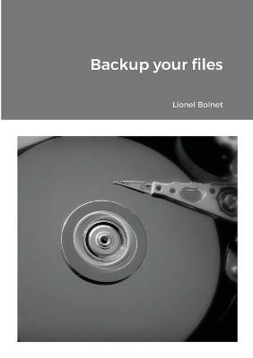 Backup your files - Lionel Bolnet - cover