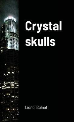 Crystal skulls - Lionel Bolnet - cover