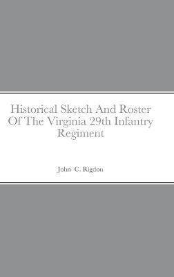 Historical Sketch And Roster Of The Virginia 29th Infantry Regiment - John C Rigdon - cover