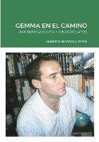 Gemma En El Camino: Una Novela Corta Y Cinco Relatos