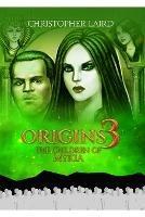 Origins 3: The Children Of Mykia - Christopher Laird - cover