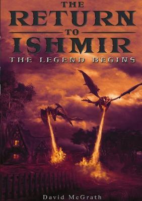The Return To Ishmir The Legend Begins - David McGrath - cover