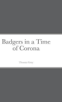Badgers in a Time of Corona - Thomas Gray - cover