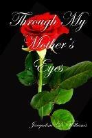 Through My Mother's Eyes