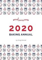 Britain Loves Baking - The Bakers Annual 2020: Our Annual Collection of our Baking Recipes
