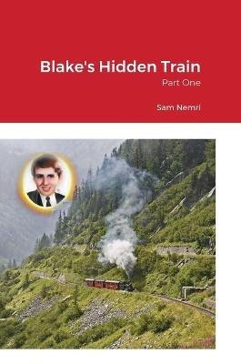 Blake's Hidden Train: Part One - Sam Nemri - cover