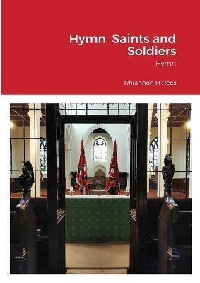 Hymn Saints and Soldiers: Hymn - Rhiannon Rees - cover