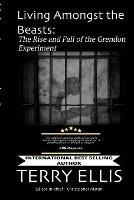 Living Amongst the Beasts: The Rise and Fall of the Grendon Experiment - Terry Ellis - cover