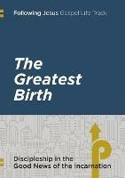 Following Jesus: The Greatest Birth: Discipleship in the Good News of the Incarnation - Serenissima Ministry Group International,Robert Krause - cover
