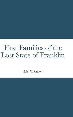First Families of the Lost State of Franklin - John C Rigdon - cover