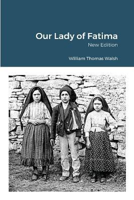 Our Lady of Fatima - William Thomas Walsh - cover