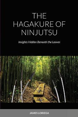 The Hagakure of Ninjutsu - James Loriega - cover